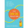 The CBD Oil Solution: Learn How CBD Hemp Oil Might Just Be The Answer For Pain Relief, Anxiety, Diabetes and Other Health Issues!