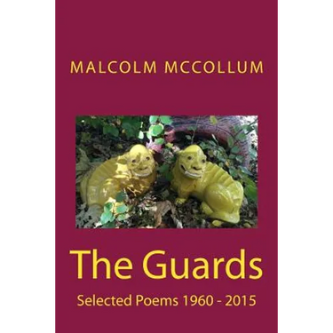 The Guards: Selected Poems 1960 - 2015