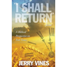 I Shall Return...Jesus: A Biblical Perspective on End Times