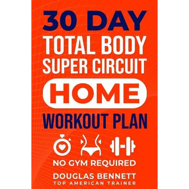30 DAY Total Body Super Circuit Home Workout Plan: No Gym Required