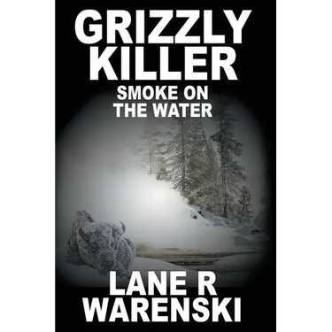 Grizzly Killer: Smoke On The Water (Large Print Edition)