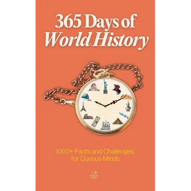 365 Days of World History: A Timeline of Daily Lessons from Ancient Empires to Modern Times - With 1000+ Facts and Challenges for Curious Minds