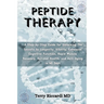 Peptide Therapy: A Step-by-Step Guide for Unlocking The Secrets to Longevity, Vitality, Enhanced Cognitive Function, Rapid Muscle Recov