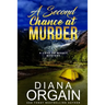 A Second Chance at Murder: (A fun suspense mystery with twists you won't see coming!)