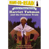 Harriet Tubman and the Freedom Train: Ready-To-Read Level 3
