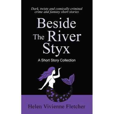 Beside the River Styx: A Short Story Collection