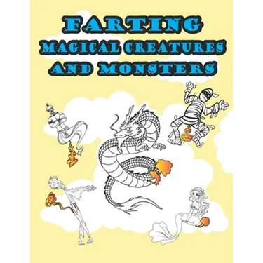 Farting Magical Creatures and Monsters: Hilarious and Funny Adult Magical or Mythical Creatures Adult Coloring Book for Stress Relieve and Relaxation