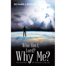 Who Am I, Lord? Why Me?: How God Kept His Promises in My Life