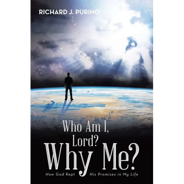 Who Am I, Lord? Why Me?: How God Kept His Promises in My Life