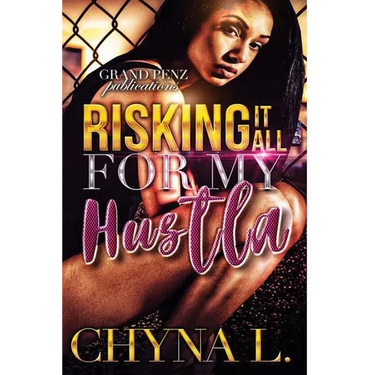 Risking it All for My Hustla