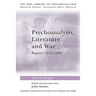 Psychoanalysis, Literature and War: Papers 1972-1995
