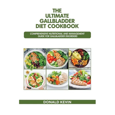 The Ultimate Gallbladder Diet Cookbook: Comprehensive Nutritional and Management guide for Gallbladder Disorders