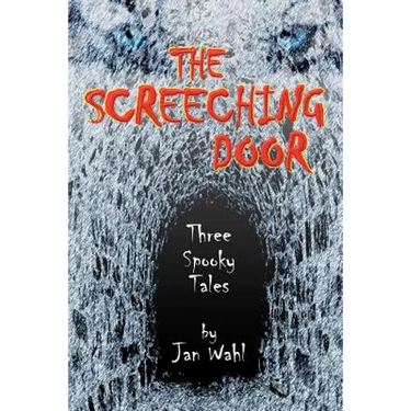 The Screeching Door: Three Spooky Tales