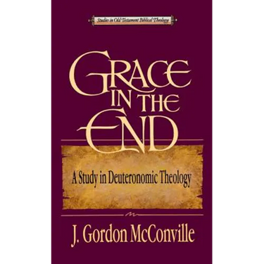 Grace in the End: A Study in Deuteronomic Theology