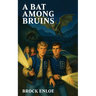 A Bat Among Bruins