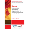 Burma: Business and Investment Opportunities in Emerging Myanmar