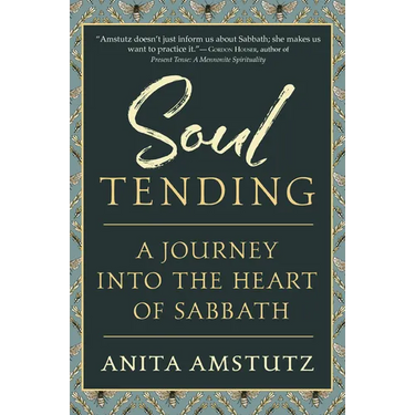 Soul Tending: Journey Into the Heart of Sabbath