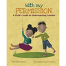 With My Permission: A Child's Guide to Understanding Consent
