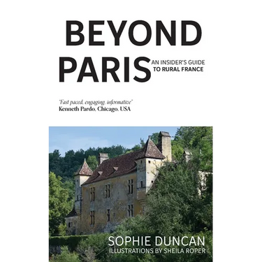 Beyond Paris: An insider's guide to Rural France