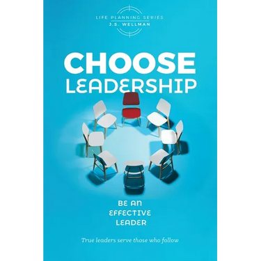 Choose Leadership: Be an effective leader