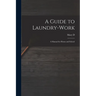 A Guide to Laundry-work; a Manual for Home and School