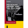 Holocaust Memory and the Cold War: Remembering Across the Iron Curtain