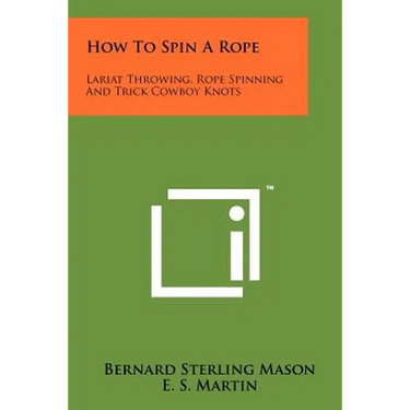 How To Spin A Rope: Lariat Throwing, Rope Spinning And Trick Cowboy Knots