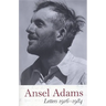 Ansel Adams: Letters 1916-1984