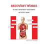 Recovery Works: 30 Day Inpatient Treatment Activity Book