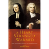 A Heart Strangely Warmed: John and Charles Wesley and Their Writings