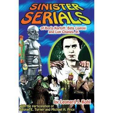 Sinister Serials of Boris Karloff, Bela Lugosi and Lon Chaney, Jr.
