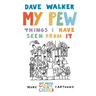 My Pew: Things I Have Seen from It: More Dave Walker Cartoons