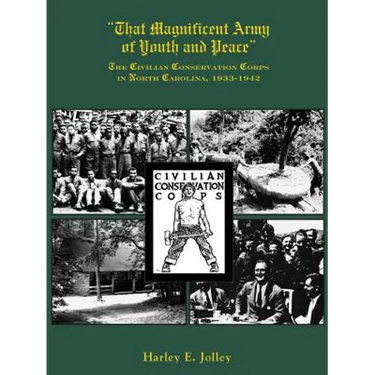 That Magnificent Army of Youth and Peace: The Civilian Conservation Corps in North Carolina, 1933-1942