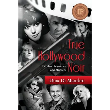 True Hollywood Noir: Filmland Mysteries and Murders