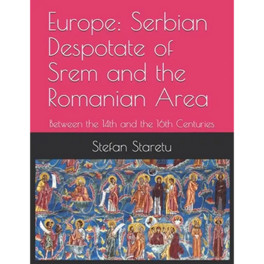 Europe: Serbian Despotate of Srem and the Romanian Area: Between the 14th and the 16th Centuries