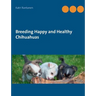 Breeding Happy and Healthy Chihuahuas