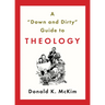 A "down and Dirty" Guide to Theology