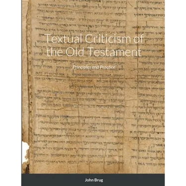 Textual Criticism of the Old Testament: Principles and Practice