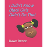 I Didn't Know Black Girls Didn't Do That