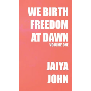 We Birth Freedom at Dawn: Volume One