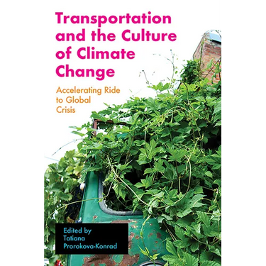 Transportation and the Culture of Climate Change: Accelerating Ride to Global Crisis
