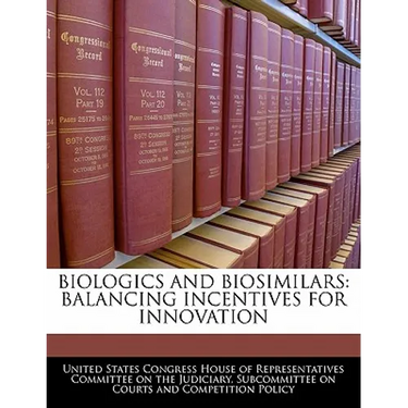 Biologics and Biosimilars: Balancing Incentives for Innovation