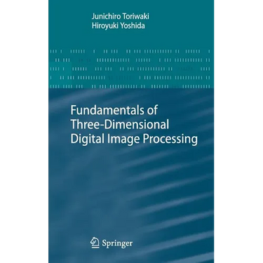 Fundamentals of Three-Dimensional Digital Image Processing