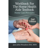 Workbook For The Home Health Aide Textbook: Home Care Principles