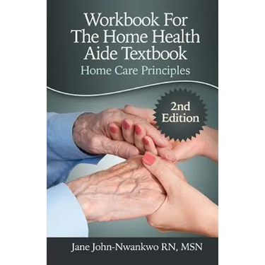 Workbook For The Home Health Aide Textbook: Home Care Principles