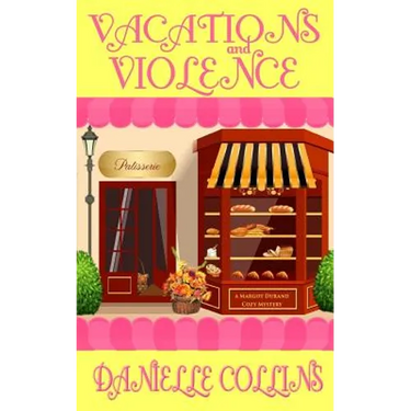 Vacations and Violence: A Margot Durand Cozy Mystery