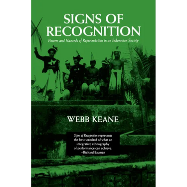 Signs of Recognition: Powers and Hazards of Representation in an Indonesian Society