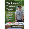 The Animals' Freedom Fighter: A Biography of Ronnie Lee, Founder of the Animal Liberation Front