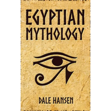 Egyptian Mythology: Tales of Egyptian Gods, Goddesses, Pharaohs, & the Legacy of Ancient Egypt