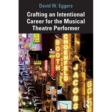 Crafting an Intentional Career for the Musical Theatre Performer